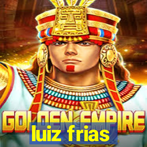 luiz frias
